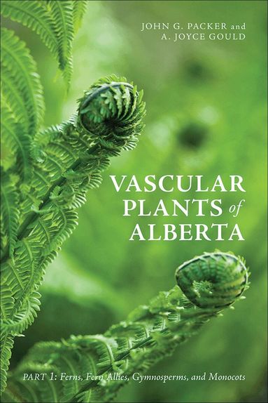 John Packer, A. Joyce Gould - Vascular Plants of Alberta, Part 1, Häftad