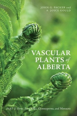 Vascular Plants of Alberta, Part 1 1