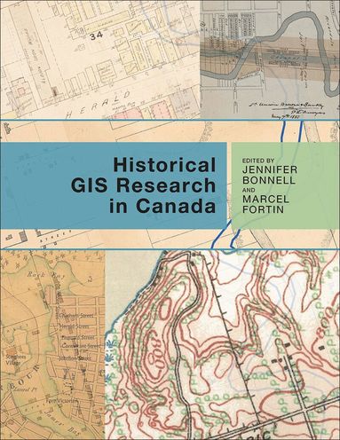 Jennifer Bonnell, Marcel Fortin - Historical GIS Research in Canada, Häftad