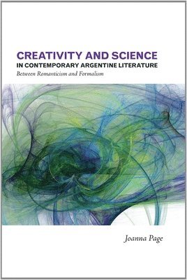 Creativity and Science in Contemporary Argentine Literature 1