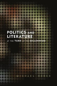 bokomslag Politics and Literature at the Turn of the Millennium