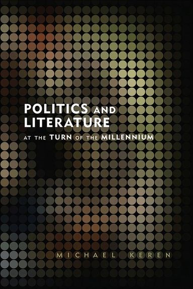 Michael Keren - Politics and Literature at the Turn of the Millennium, Häftad