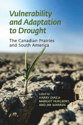 Harry Diaz, Jim Warren, Margot Hurlbert - Vulnerability and Adaptation to Drought on the Canadian Prairies, Häftad