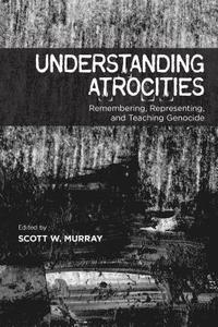 bokomslag Understanding Atrocities