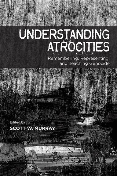 Scott W. Murray - Understanding Atrocities, Häftad