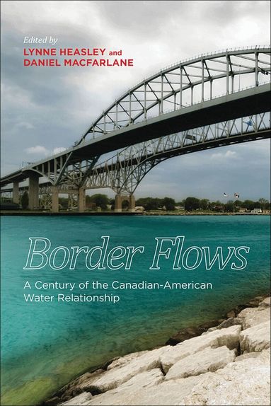 Lynne Heasley, Daniel Macfarlane - Border Flows, Häftad