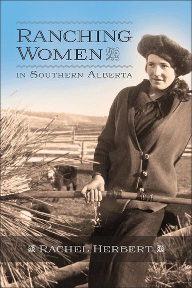 Rachel Herbert - Ranching Women in Southern Alberta, Häftad