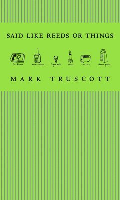 Mark Truscott - Said Like Reeds or Things, Häftad