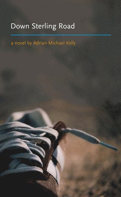 Adrian Michael Kelly - Down Sterling Road, Häftad