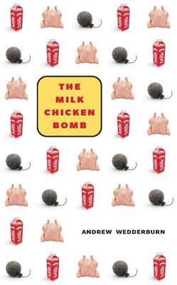 Andrew Wedderburn - Milk Chicken Bomb, Häftad