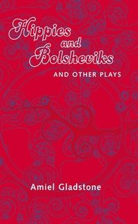 bokomslag Hippies and Bolsheviks and Other Plays