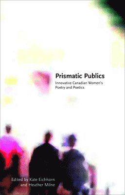 Kate Eichhorn, Heather Milne - Prismatic Publics, Häftad