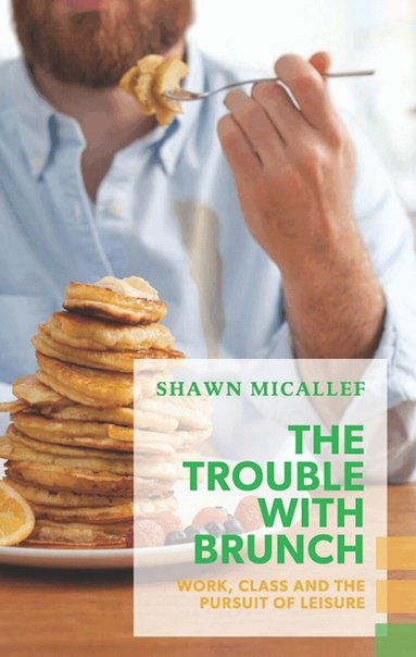 Shawn Micallef - Trouble with Brunch, Häftad