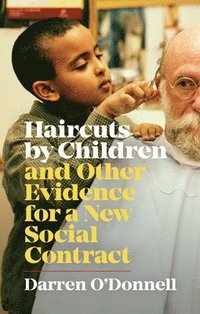 bokomslag Haircuts by Children, and Other Evidence for a New Social Contract