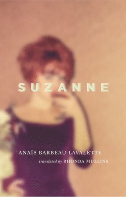 Anaïs Barbeau-Lavalette - Suzanne, Häftad. Tillgänglighet: Tillfälligt slut