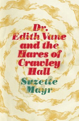 bokomslag Dr. Edith Vane and the Hares of Crawley Hall