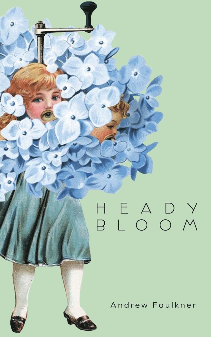 Andrew Faulkner - Heady Bloom, Häftad