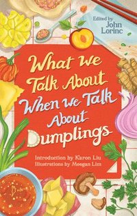 bokomslag What We Talk About When We Talk About Dumplings