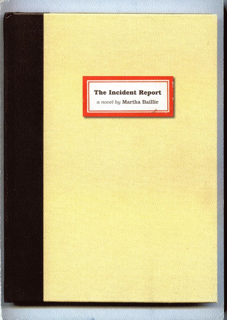 Martha Baillie - Incident Report, Häftad