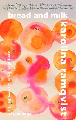 Karolina Ramqvist - Bread and Milk, Häftad