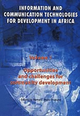 bokomslag Information and Communication Technologies for Development in Africa: v. 1 Opportunities and Challenges for Community Development