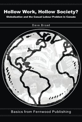 Hollow Work, Hollow Society: Globalization and the Casual Labour Problem in Canada