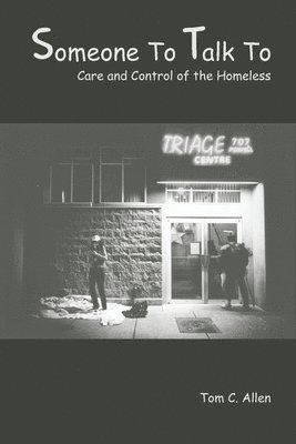 Someone to Talk to: Care and Control of the Homeless
