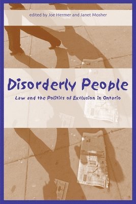 Joe Hermer, Janet Mosher - Disorderly People: Law and the Politics of Exclusion in Ontario, Häftad