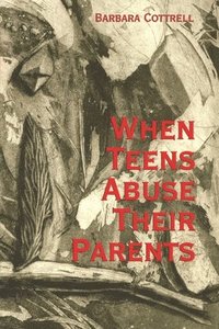 bokomslag When Teens Abuse Their Parents