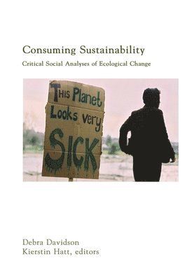Debra Davidson, Kierstin Hatt - Consuming Sustainability, Häftad