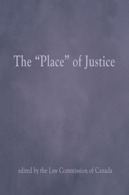 Columbia University Press, Law Commission of Canada - Place of Justice, Häftad