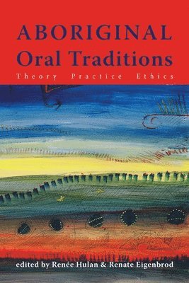 Renee Hulan, Renate Eigenbrod - Aboriginal Oral Traditions, Häftad