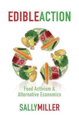 Edible Action: Food Activism & Alternative Economics