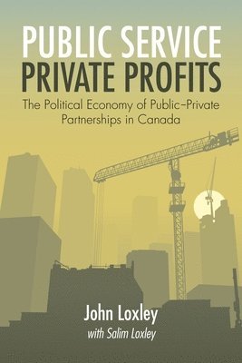 John Loxley, Salim Loxley - Public Service, Private Profits, Häftad
