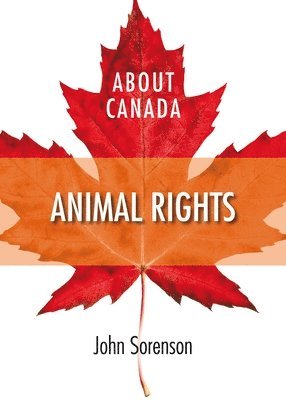 John Sorenson - About Canada: Animal Rights, Häftad