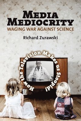 Media Mediocrity - Waging War Against Science 1