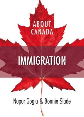 Nupur Gogia, Bonnie Slade - About Canada: Immigration, Häftad