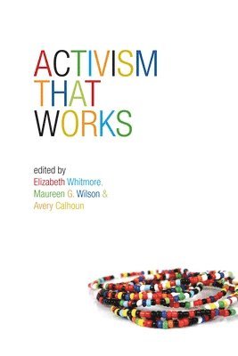 Avery Calhoun, Elizabeth Whitmore, Maureen G. Wilson - Activism That Works, Häftad