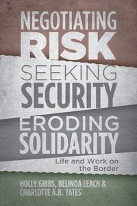 bokomslag Negotiating Risk, Seeking Security, Eroding Solidarity