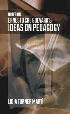 bokomslag Notes on Ernesto Che Guevara's Ideas on Pedagogy