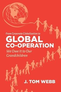bokomslag From Corporate Globalization to Global Co-operation