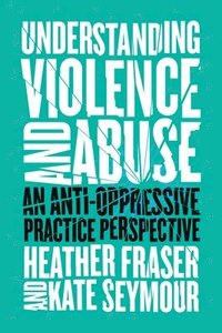 bokomslag Understanding Violence and Abuse