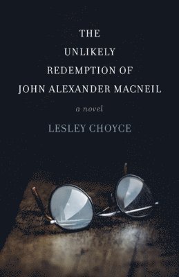 Lesley Choyce - Unlikely Redemption of John Alexander MacNeil, Häftad