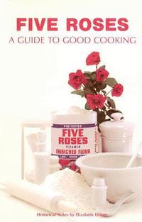 bokomslag Five Roses: A Guide to Good Cooking