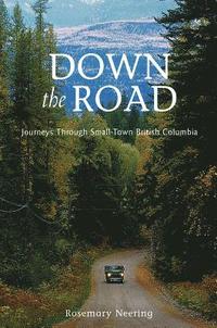 bokomslag Down the Road: Journeys Through Small Town British Columbia
