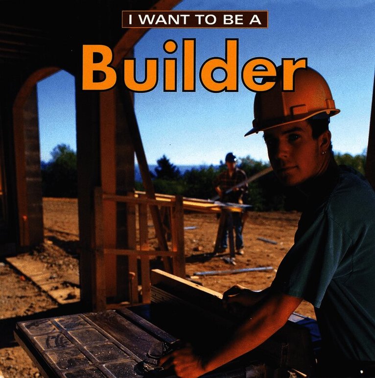 I Want To Be a Builder