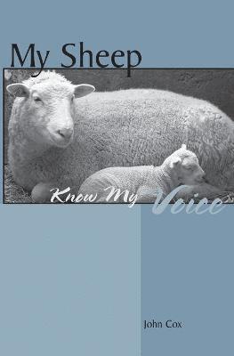 John Cox, John (University of Gloucestershire UK) Cox - My Sheep Know My Voice, Häftad