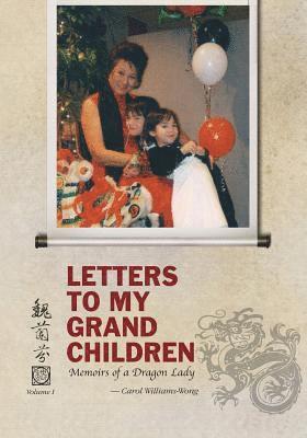 Letters To My Grandchildren: Memoirs of a Dragon Lady 1