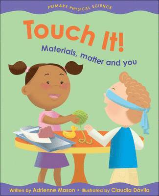 bokomslag Touch It!: Materials, Matter and You