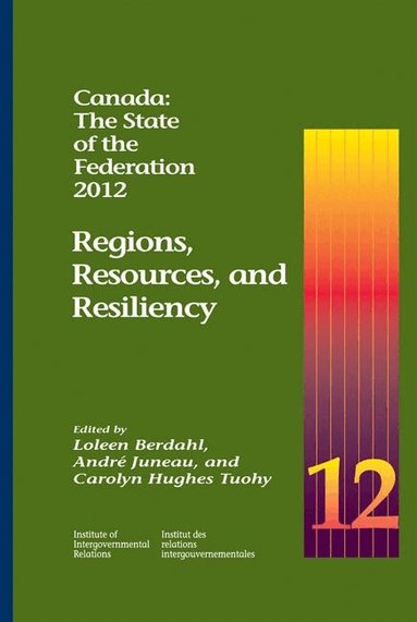 Loleen Berdahl, André Juneau, Carolyn Hughes Tuohy - Canada: the State of the Federation, 2012, Häftad